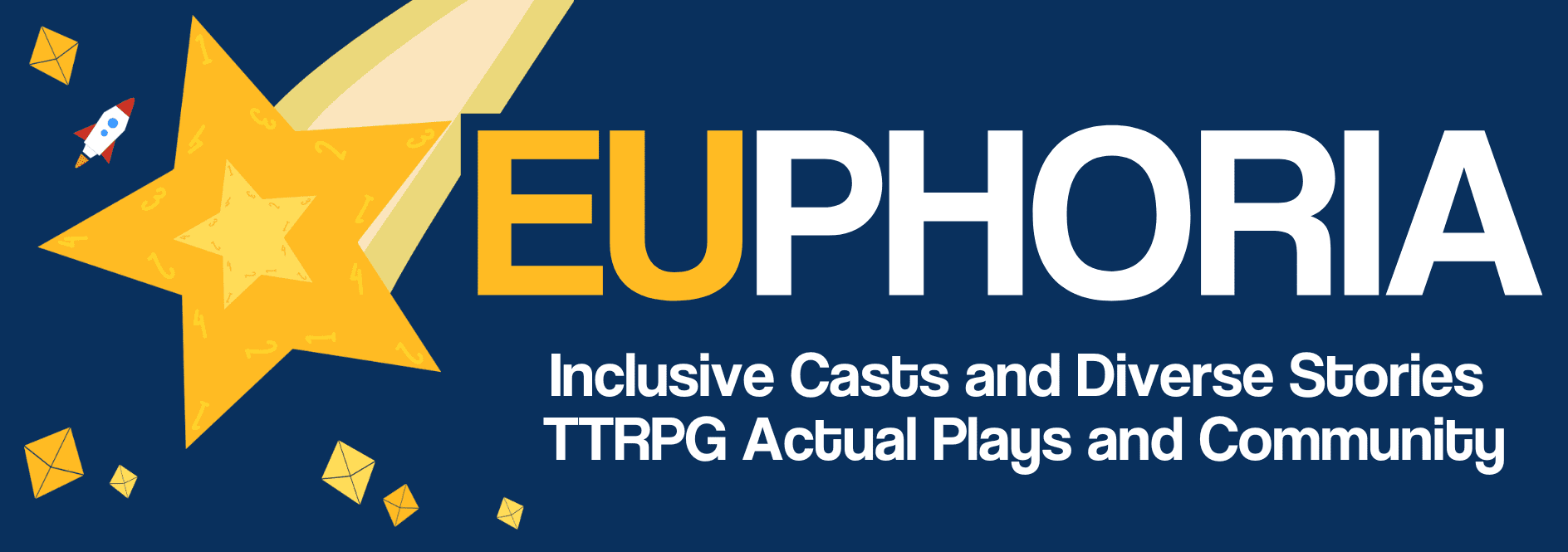 Dark blue background. Shooting star with yellow d8 dice scattered around, a white & red spaceship. Text: EUphoria. Inclusive Casts and Diverse Stories. TTRPG Actual Plays and Community
